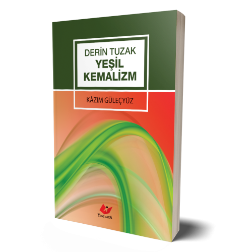 Derin Tuzak Yeşil Kemalizm- 9604 Kazım Güleçyüz